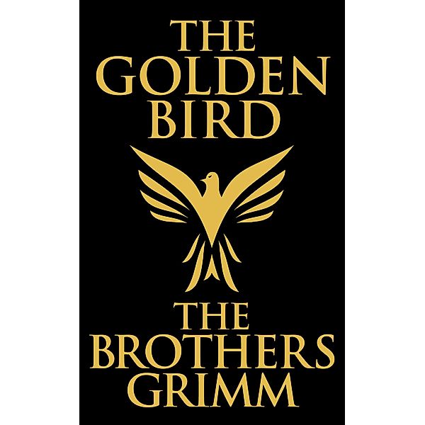 The Golden Bird, The Brothers Grimm