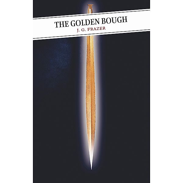The Golden Bough / Canongate Classics Bd.114, J. G. Frazer