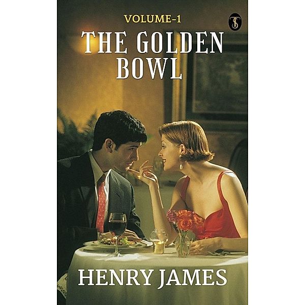 The Golden Bowl - Volume 1, Henry James