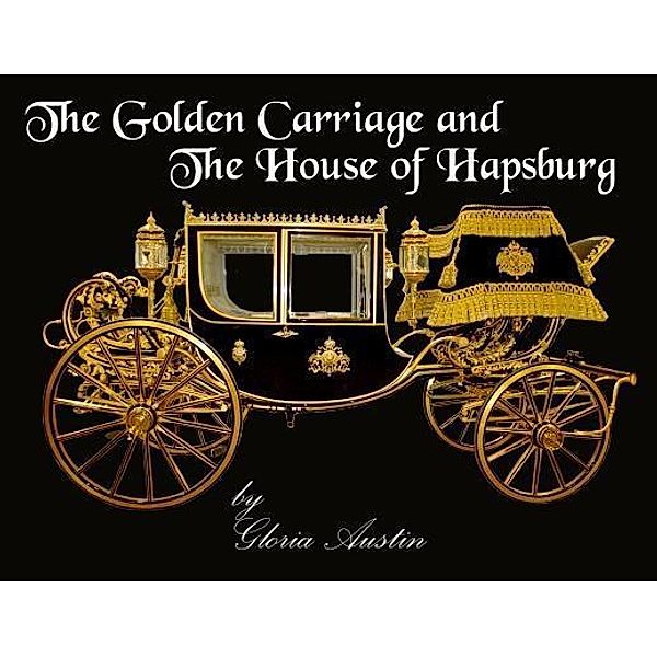 The Golden Carriage and the House of Hapsburg, Gloria Austin