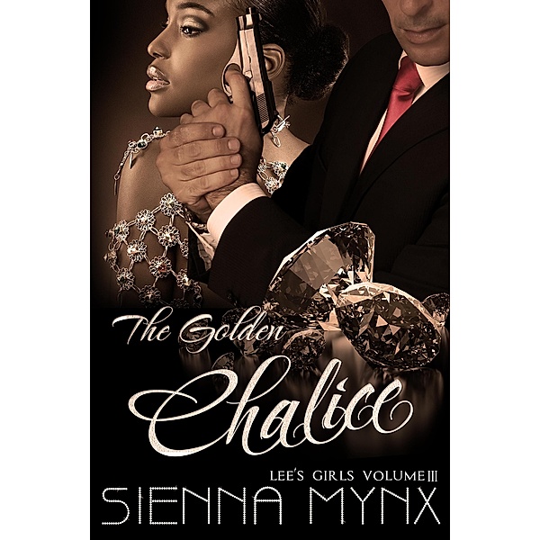 The Golden Chalice (Lee's Girls, #3) / Lee's Girls, Sienna Mynx