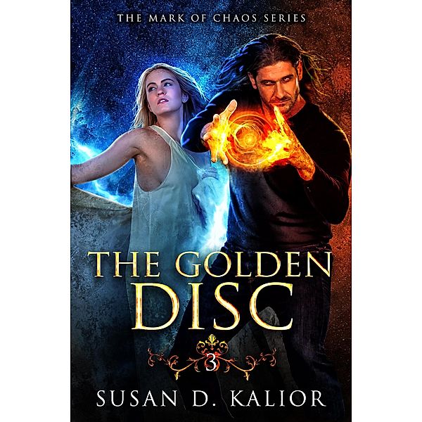 The Golden Disc (The Mark of Chaos Series, #3) / The Mark of Chaos Series, Susan D. Kalior
