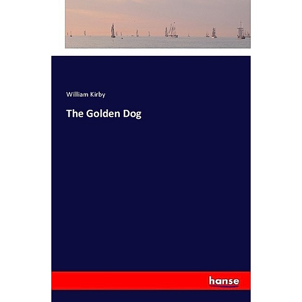 The Golden Dog, William Kirby