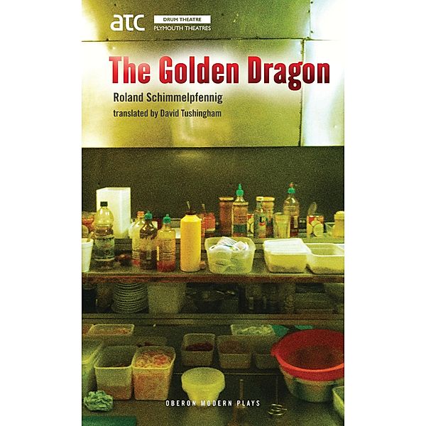 The Golden Dragon / Oberon Modern Plays, Roland Schimmelpfennig