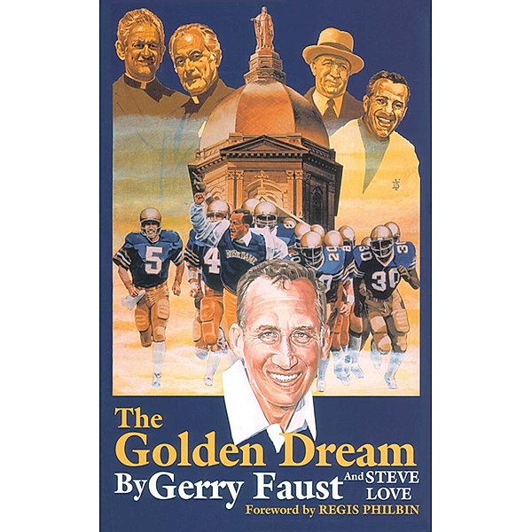 The Golden Dream, Gerry Faust, Steve Love