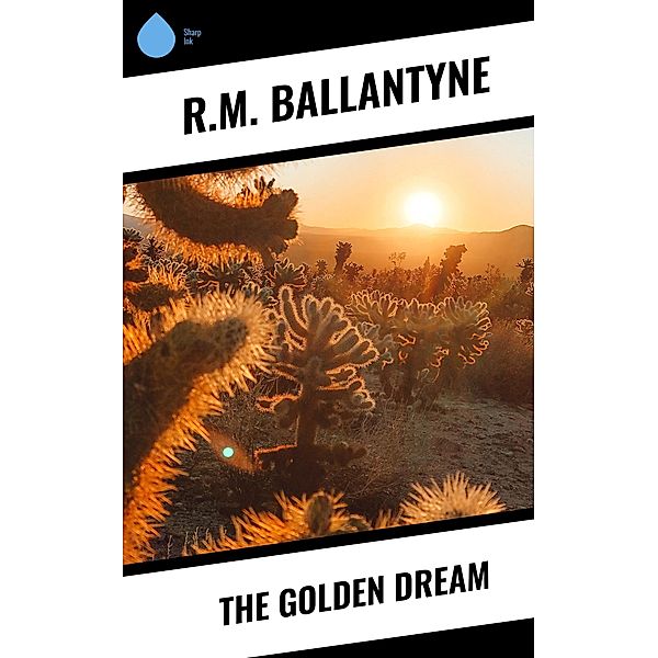 The Golden Dream, R. M. Ballantyne
