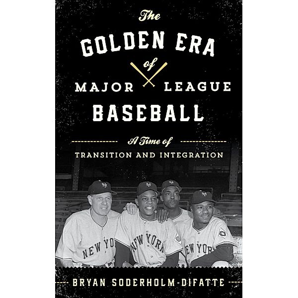 The Golden Era of Major League Baseball, Bryan Soderholm-Difatte