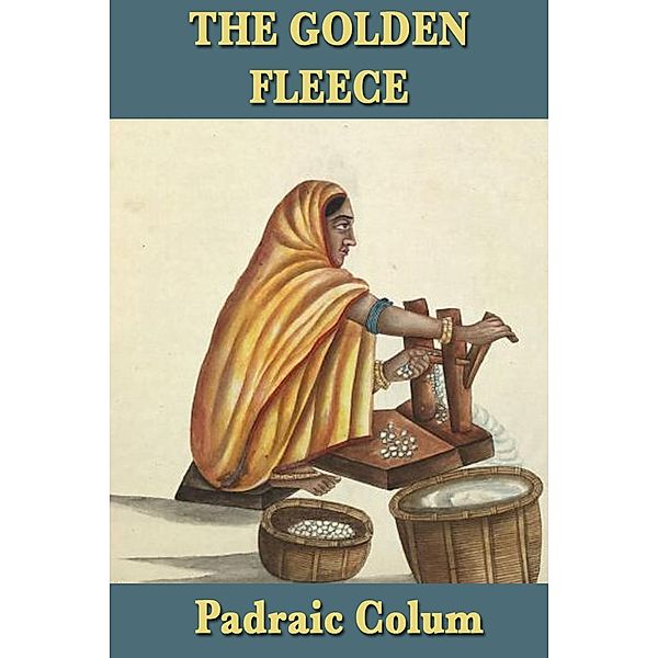 The Golden Fleece, Padraic Colum