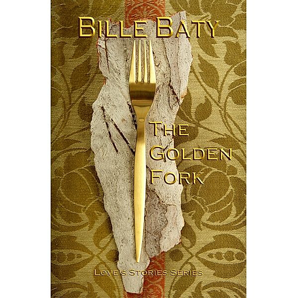 The Golden Fork (Love's Stories Series) / Love's Stories Series, Bille Baty