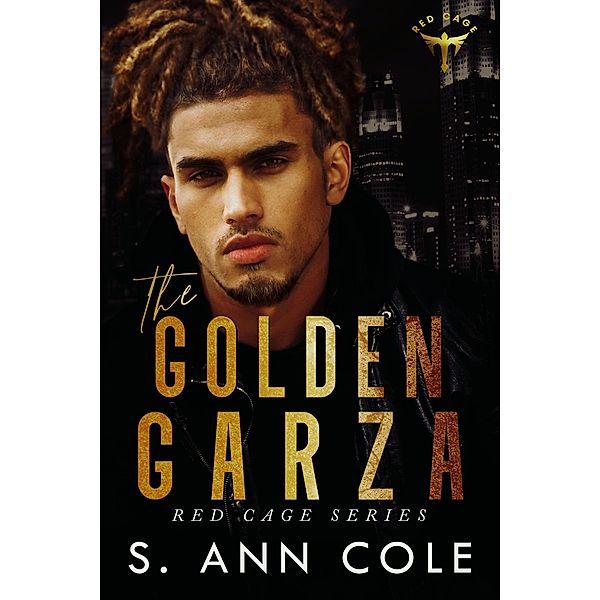 The Golden Garza (Red Cage, #4) / Red Cage, S. Ann Cole