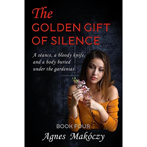 The Golden Gift Of Silence (A Margo Fontaine Mystery, #4) / A Margo Fontaine Mystery, Agnes Makoczy