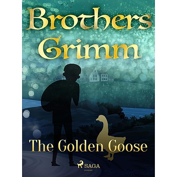 The Golden Goose / Grimm's Fairy Tales Bd.64, Brothers Grimm