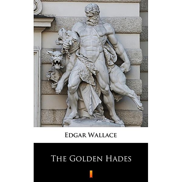 The Golden Hades, Edgar Wallace