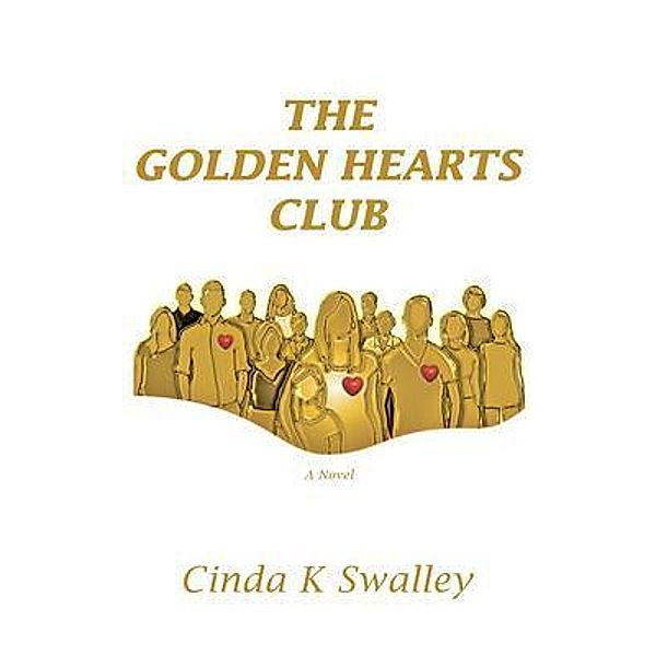 The Golden Hearts Club / Cinda K. Swalley, Cinda Swalley