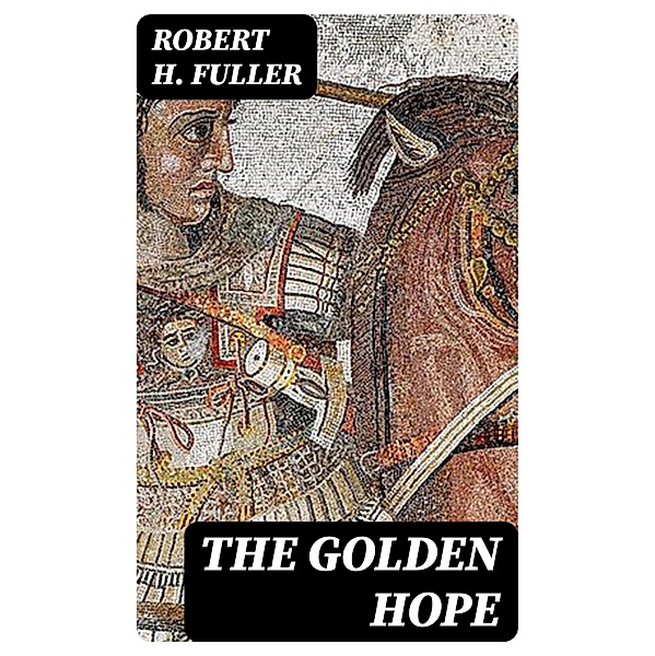 The Golden Hope, Robert H. Fuller