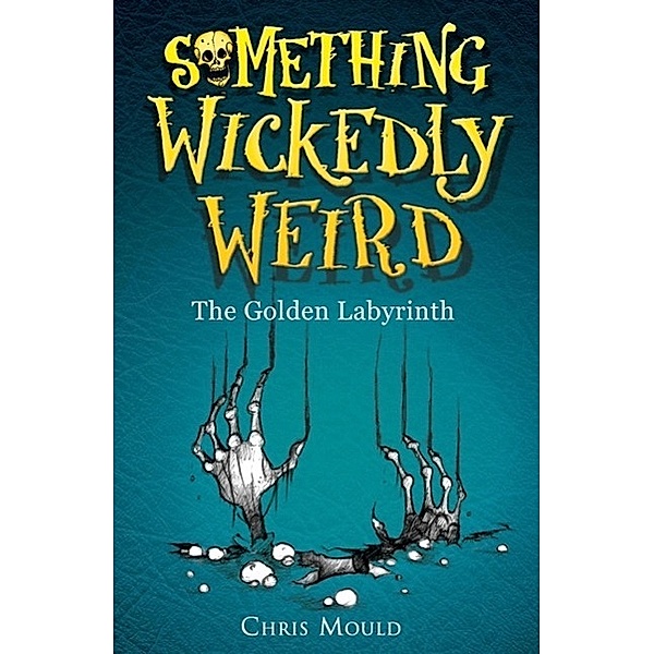 The Golden Labyrinth / Something Wickedly Weird Bd.7, Chris Mould