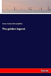The golden legend. Henry Wadsworth Longfellow, - Buch - Henry Wadsworth Longfellow,