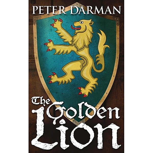 The Golden Lion (Catalan Chronicles, #3) / Catalan Chronicles, Peter Darman