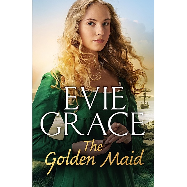 The Golden Maid / The Smuggler's Daughters Bd.2, Evie Grace