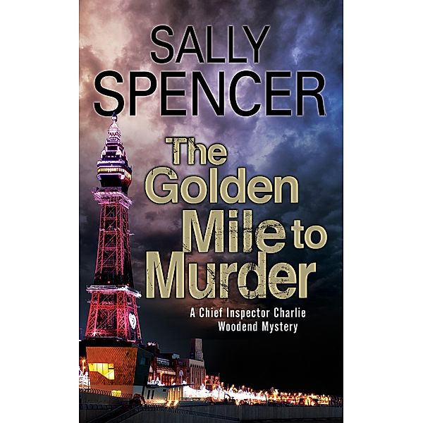 The Golden Mile to Murder / The Chief Inspector Charlie Woodend Mysteries, Sally Spencer