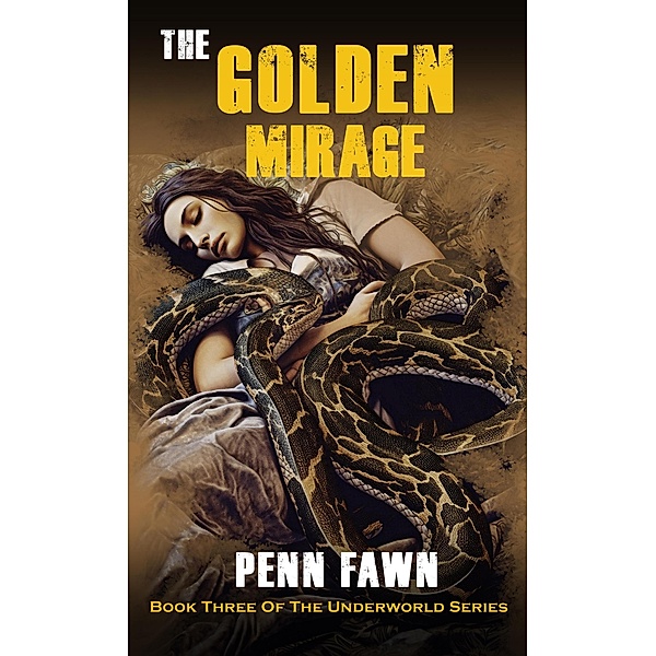 The Golden Mirage (The Underworld Series, #3) / The Underworld Series, Penn Fawn