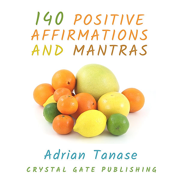 The Golden Path - 5 - 140 Positive Affirmations and Mantras, Adrian Tanase