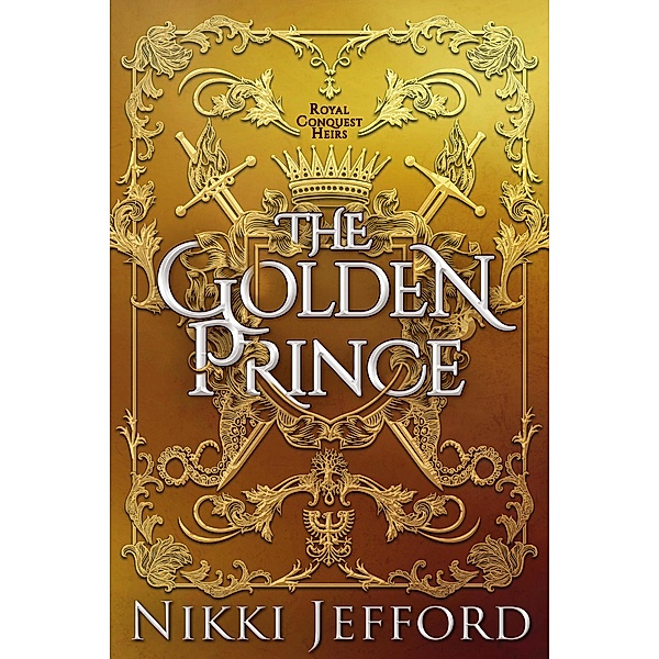 The Golden Prince (Royal Conquest Saga, #5) / Royal Conquest Saga, Nikki Jefford