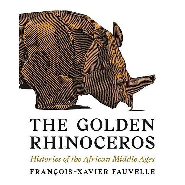 The Golden Rhinoceros, François-xavier Fauvelle, Troy Tice
