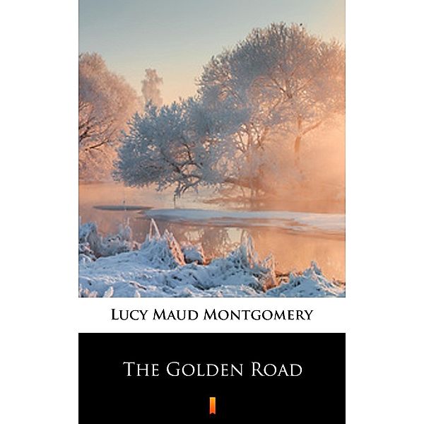 The Golden Road, Lucy Maud Montgomery