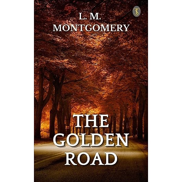 The Golden Road, L. M. Montgomery