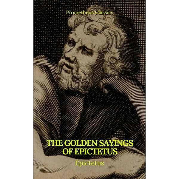 The Golden Sayings of Epictetus (Prometheus Classics), Epictetus, Prometheus Classics