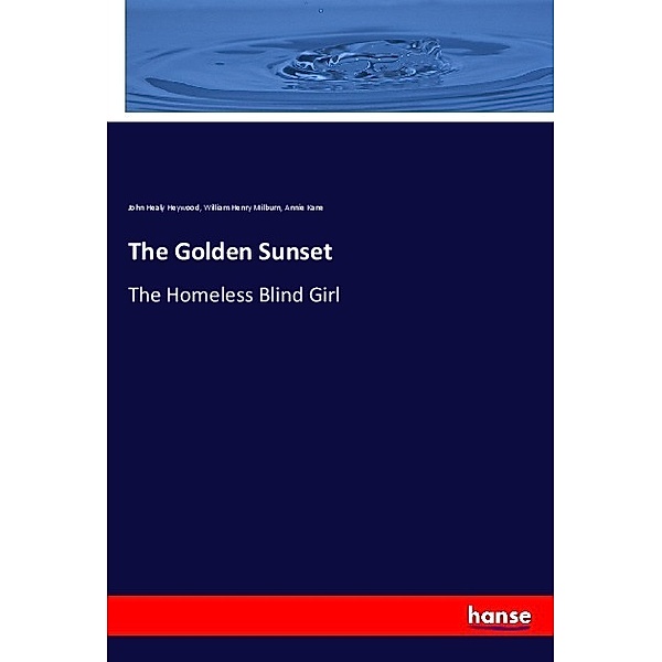 The Golden Sunset, John Healy Heywood, William Henry Milburn, Annie Kane