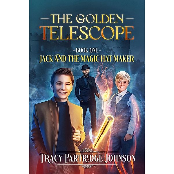 The Golden Telescope (Jack and the Magic Hat Maker, #1) / Jack and the Magic Hat Maker, Tracy Partridge-Johnson