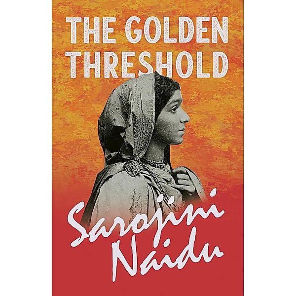 The Golden Threshold, Sarojini Naidu, Mary C. Sturgeon