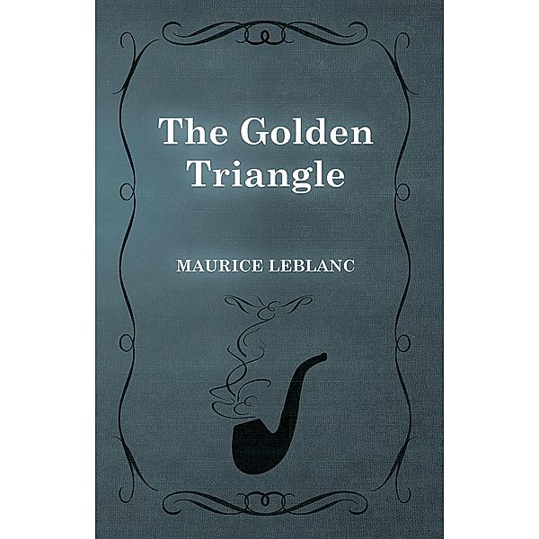The Golden Triangle / Arsène Lupin, Maurice Leblanc