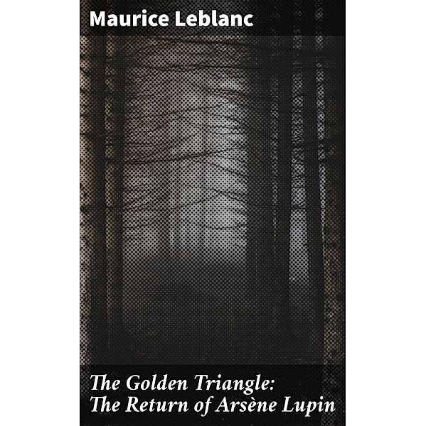 The Golden Triangle: The Return of Arsène Lupin, Maurice Leblanc