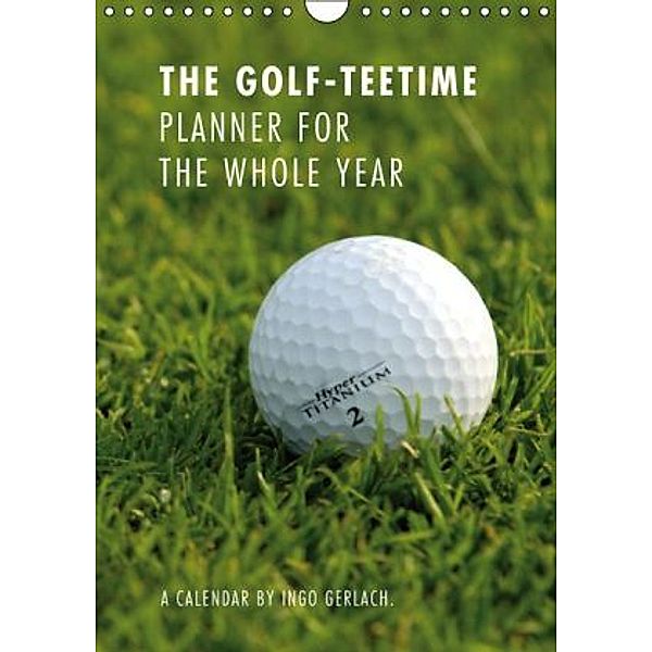 The Golf-Teetime Planner for the whole Year / UK-Version / Organizer (Wall Calendar 2015 DIN A4 Portrait), Ingo Gerlach