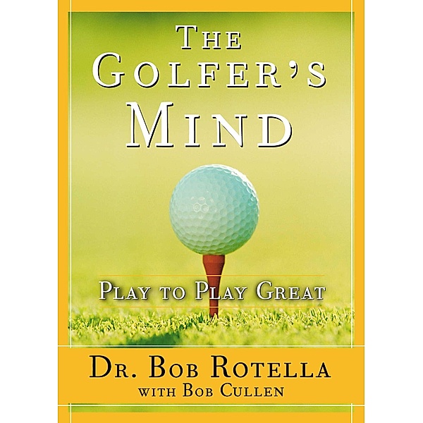 The Golfer's Mind, Dr. Bob Rotella