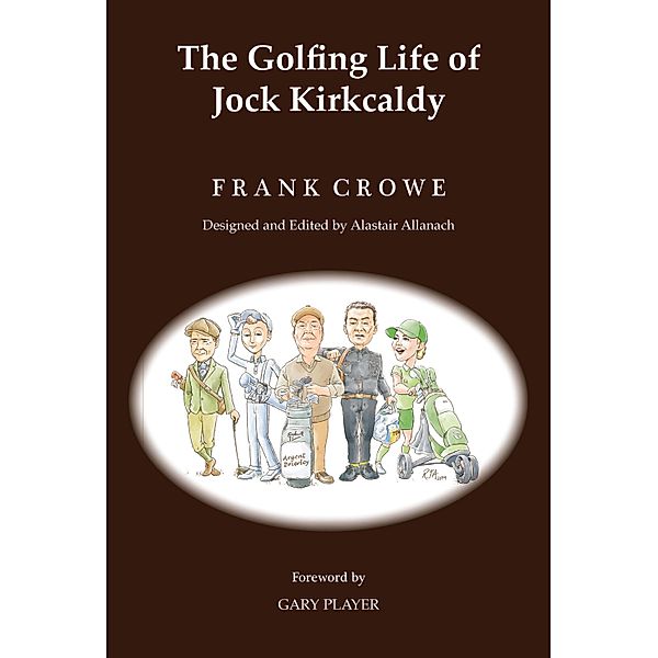 The Golfing Life of Jock Kirkcaldy and Other Stories, Frank Crowe