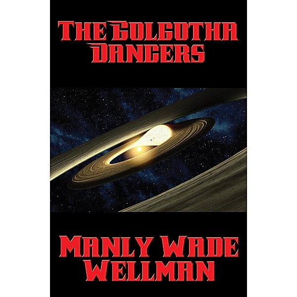 The Golgotha Dancers / Positronic Publishing, Manly Wade Wellman