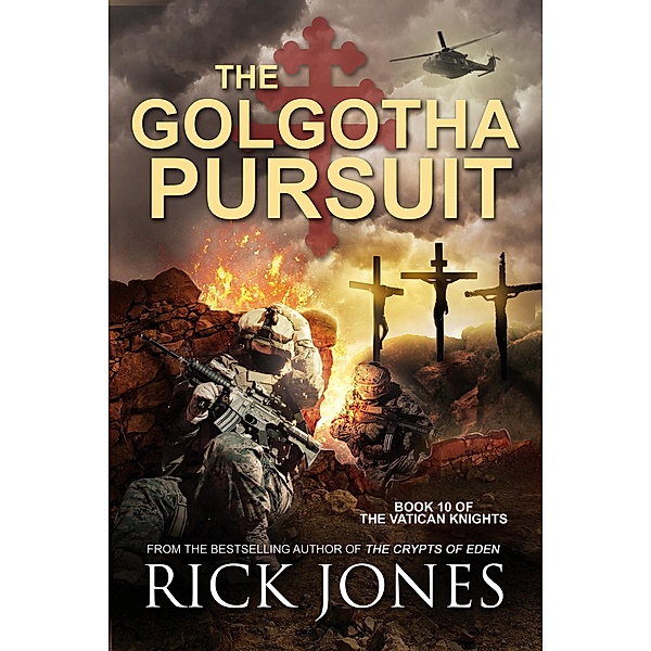 The Golgotha Pursuit (The Vatican Knights, #10) / The Vatican Knights, Rick Jones