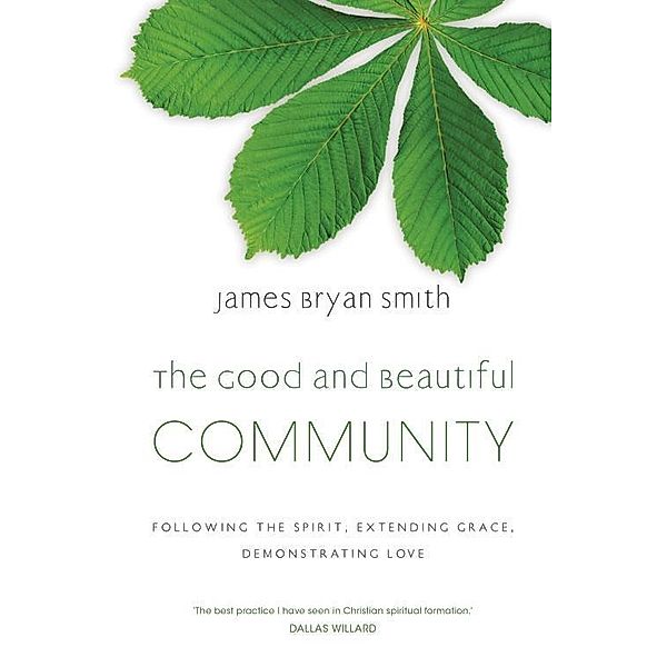 The Good and Beautiful Community, James Bryan Smith