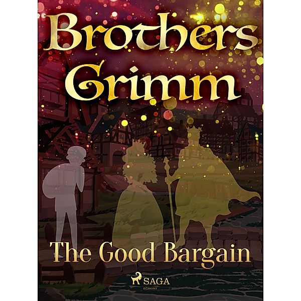 The Good Bargain / Grimm's Fairy Tales Bd.7, Brothers Grimm