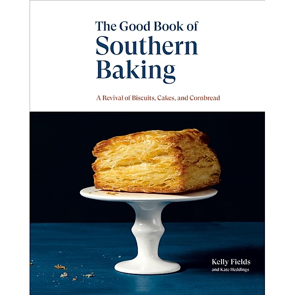 The Good Book of Southern Baking, Kelly Fields, Kate Heddings