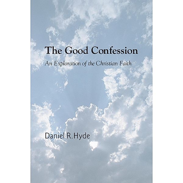 The Good Confession, Daniel R. Hyde