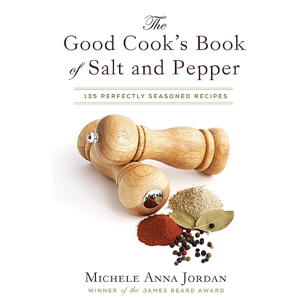 The Good Cook's Book of Salt and Pepper, Michele Anna Jordan