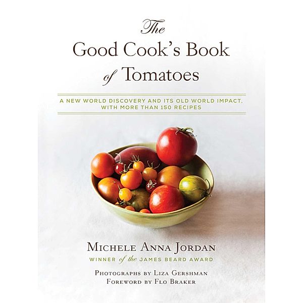 The Good Cook's Book of Tomatoes, Michele Anna Jordan