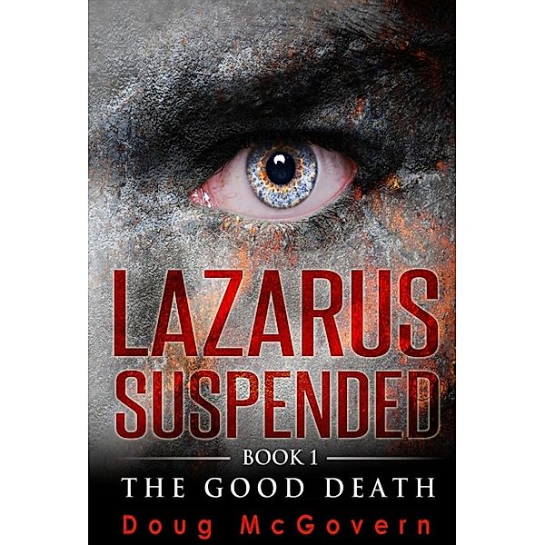 The Good Death: Lazarus Suspended (The Good Death, #1), Doug McGovern