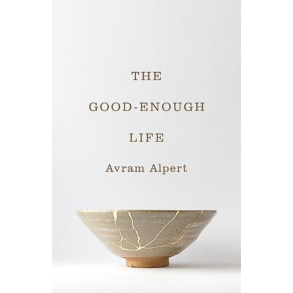 The Good-Enough Life, Avram Alpert