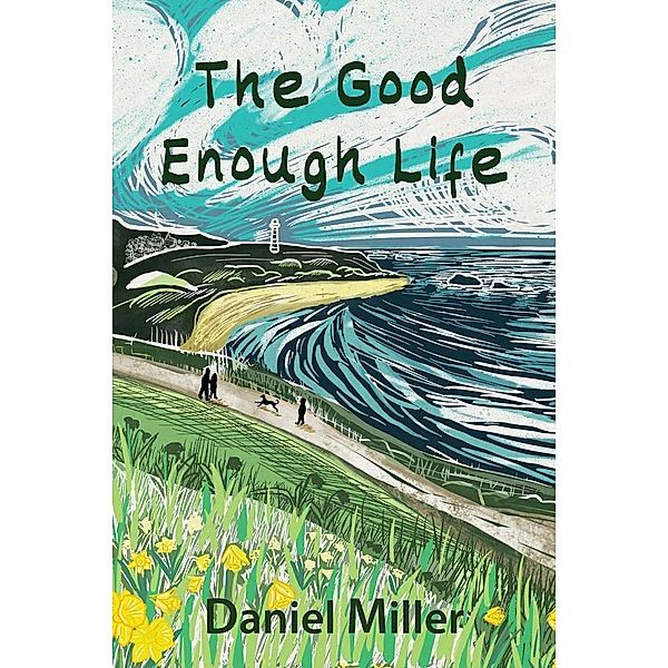 The Good Enough Life, Daniel Miller